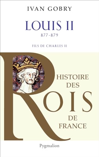 Stock image for Histoire des Rois de France - Louis II, 877-879: Fils de Charles II for sale by Gallix