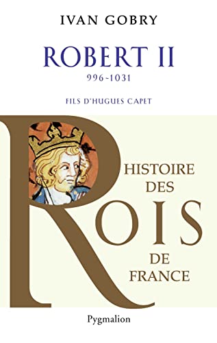 9782756408231: Robert II (996-1031): Fils d'Hugues Capet