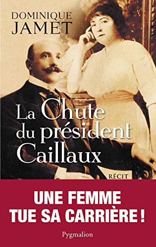 Beispielbild fr La chute du prsident Caillaux zum Verkauf von medimops
