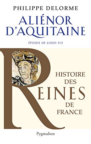9782756409979: Alinor d'Aquitaine: Epouse de Louis VII, mre de Richard Coeur de Lion