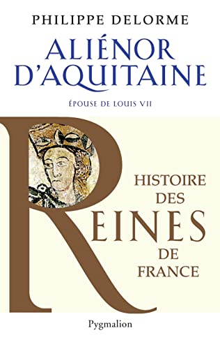 9782756409979: Histoire des reines de France - Alinor d'Aquitaine: pouse de Louis VII
