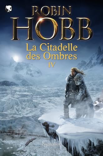 Stock image for La Citadelle des Ombres, Tome 4 : Serments et Deuils ; Le Dragon des glaces ; L'Homme noir ; Adieux et Retrouvailles for sale by Revaluation Books