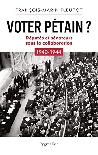 9782756414492: Voter Ptain ?: Dputs et snateurs sous la Collaboration (1940-1944)
