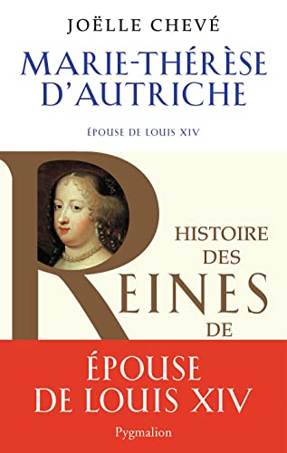 Beispielbild fr Histoire des reines de France - Marie-Thrse d'Autriche: pouse de Louis XIV zum Verkauf von Gallix