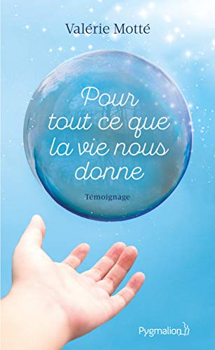 Beispielbild fr Pour Tout Ce Que La Vie Nous Donne : Tmoignage zum Verkauf von RECYCLIVRE