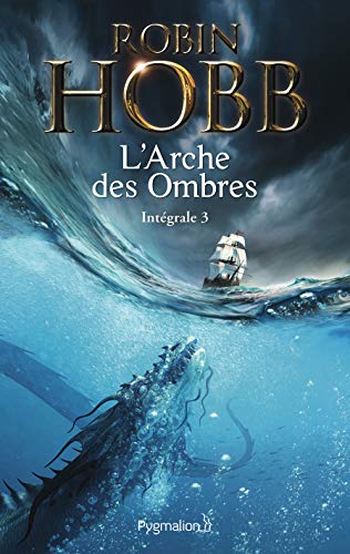 Stock image for L'Arche des Ombres - L'Intgrale 3 (Tomes 7  9) - L'incomparable saga des Aventuriers de la mer for sale by Chapitre.com : livres et presse ancienne