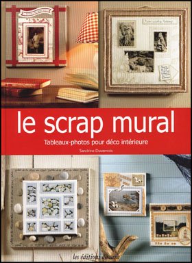 9782756500348: Le scrap mural: Tableaux-photos pour dco intrieure