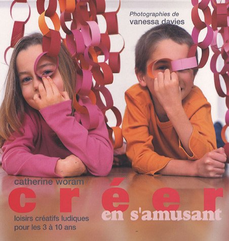 Stock image for Crer en s'amusant : Loisirs cratifs ludiques pour enfants de 3  10 ans for sale by Ammareal