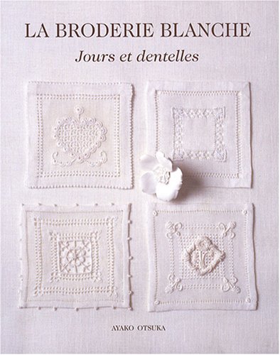 Stock image for La Broderie Blanche : Jours et Dentelles for sale by Antiquarius Booksellers