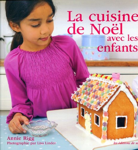 La cuisine de NoÃ«l avec les enfants (9782756505923) by Annie Rigg