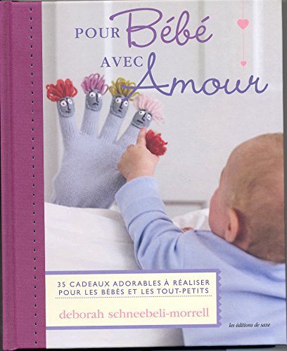 9782756507750: Pour Bb avec Amour : 35 cadeaux adorables  raliser pour les bbs et les tout-petits