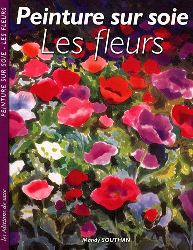 Stock image for Peinture sur soie : Les fleurs for sale by medimops
