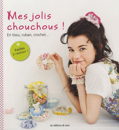 9782756509082: Mes jolis chouchous !: En tissu, ruban, crochet...