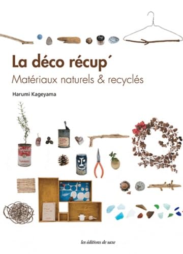 Beispielbild fr La dco rcup' : Matriaux naturels & recycls zum Verkauf von Ammareal