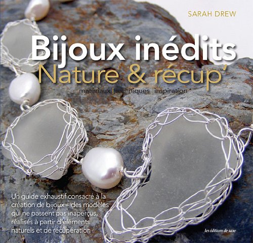 Beispielbild fr Bijoux indits - Nature & rcup. Matrieux, techniques, inspiration. zum Verkauf von medimops