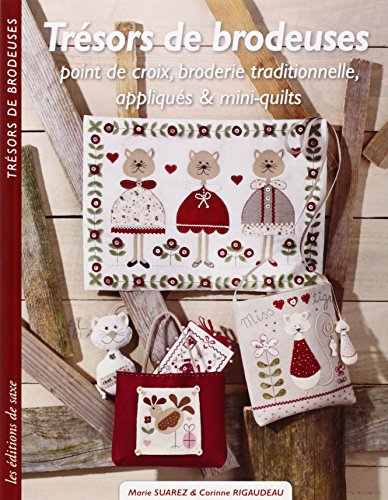 9782756510729: TRESORS DE BRODEUSES: Point de croix, broderie traditionnelle, appliqus & mini-quilts
