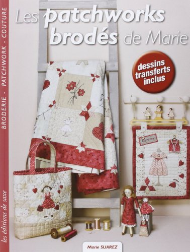 9782756521046: Les patchworks brods de Marie : Broderie, Patchwork, Couture, Dessins transferts inclus