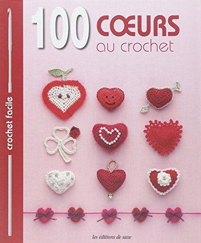 Stock image for 100 Coeurs Au Crochet : Bordures & Galons, Motifs, Napperons, Fleurs for sale by RECYCLIVRE