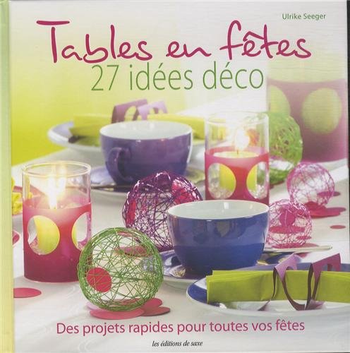 Beispielbild fr Tables en ftes, 27 ides dco : Des projets rapides pour toutes vos ftes zum Verkauf von Ammareal