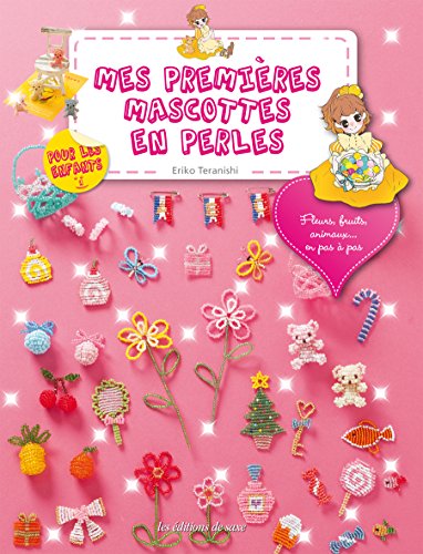Beispielbild fr Mes Premires Mascottes En Perles : Fleurs, Fruits, Animaux En Pas  Pas zum Verkauf von RECYCLIVRE