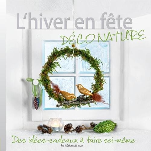 Beispielbild fr L'hiver en fte dco nature : Des ides-cadeaux  faire soi-mme zum Verkauf von Ammareal