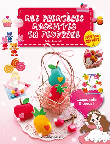 Beispielbild fr Mes Premieres Mascottes en Feutrine Coupe Colle et Couds pour les Enfants zum Verkauf von medimops