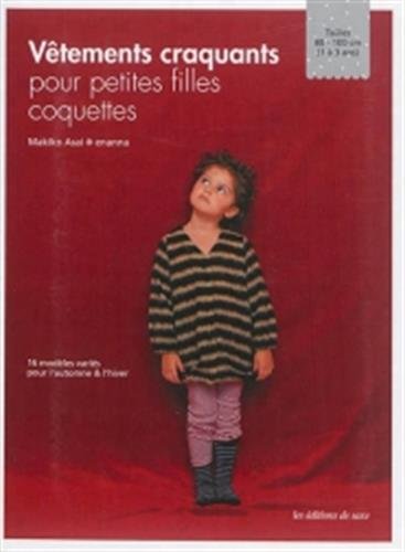 Stock image for Vtements craquants pour petites filles coquettes : 16 modles varis pour petites filles coquettes for sale by Ammareal