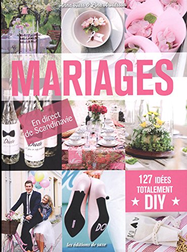 Beispielbild fr Mariages : 127 ides totalement DIY - En direct de Scandinavie zum Verkauf von Ammareal