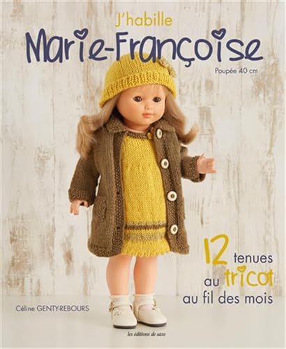 9782756532431: J'HABILLE MARIE FRANCOISE : 12 TENUES AU TRICOT AU FIL DES MOIS