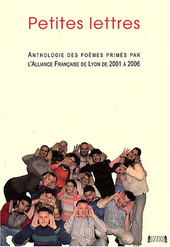 Beispielbild fr Petites lettres: Anthologie des pomes prims par l'Alliance franaise de Lyon de 2001  2006 zum Verkauf von medimops