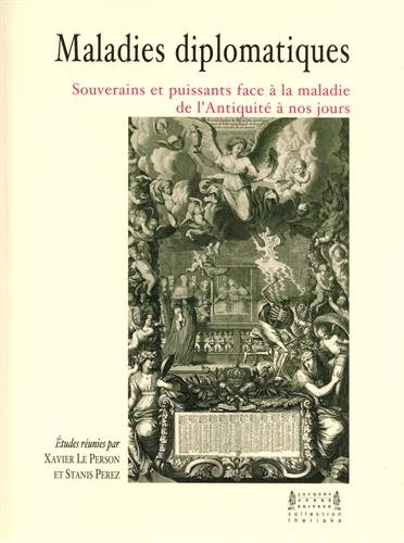 Beispielbild fr Maladies Diplomatiques : Souverains Et Puissants Face  La Maladie De L'antiquit  Nos Jours zum Verkauf von RECYCLIVRE