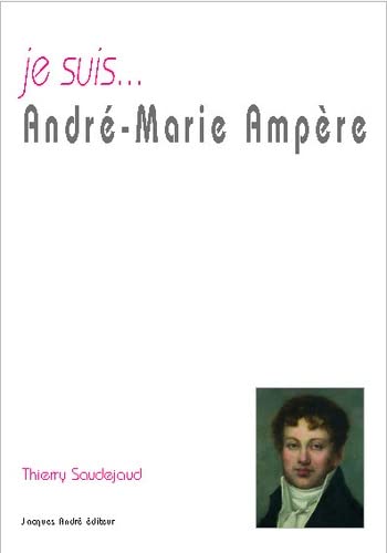 Imagen de archivo de Je suis. Andr-Marie Ampre a la venta por Librairie Th  la page