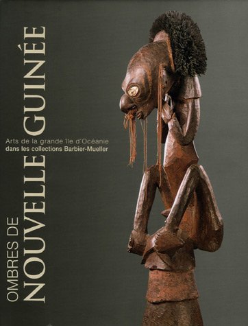 Stock image for Ombres de Nouvelle-Guinee ; Arts de la grande ile d'Oceanie dans les collections Barbier-Mueller for sale by Librairie Laumiere