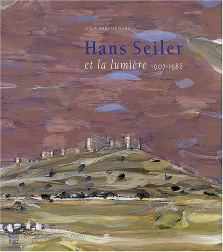 9782757200544: Hans Seiler et la lumire: 1907-1986