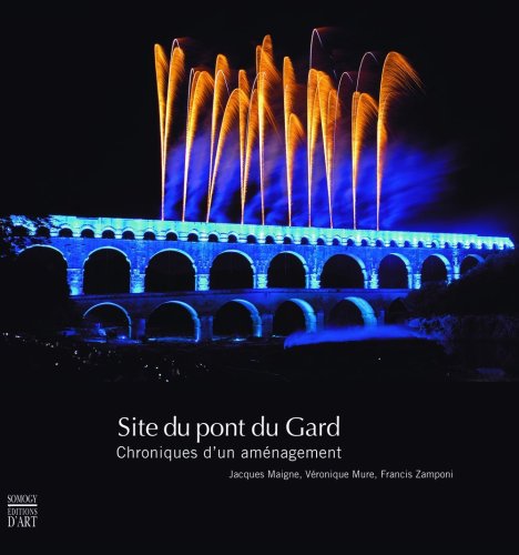 Beispielbild fr Site du pont du Gard: Chroniques d'un amnagement zum Verkauf von Ammareal