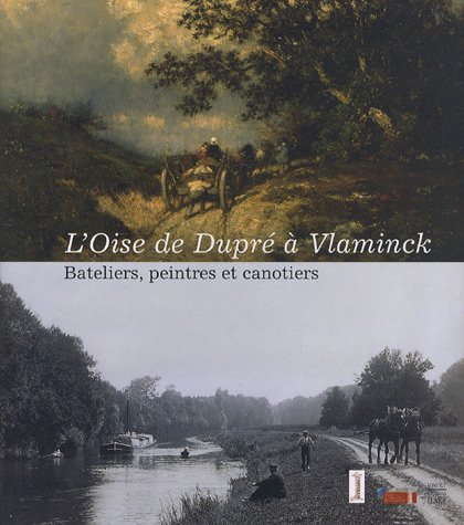 Imagen de archivo de L'Oise de Dupr  Vlaminck: Bateliers, peintres et canotiers a la venta por Ammareal