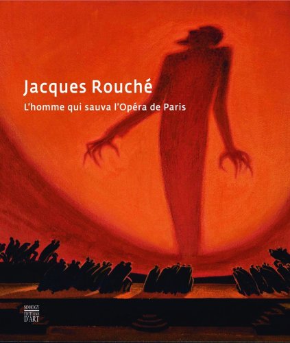 9782757200971: Jacques Rouch: L'homme qui sauva l'Opra de Paris