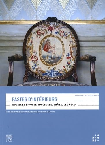 Beispielbild fr Fastes d'intrieurs : Tapisseries, toffes et broderies du chteau de Grignan zum Verkauf von GREBOOKS