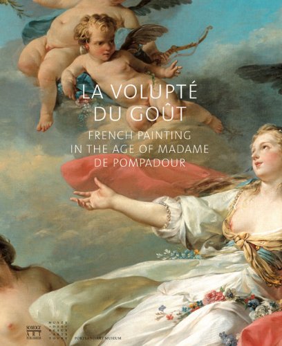 Stock image for La volupt, du gout French Painting in the age of Madame de Pompadour for sale by HPB-Emerald
