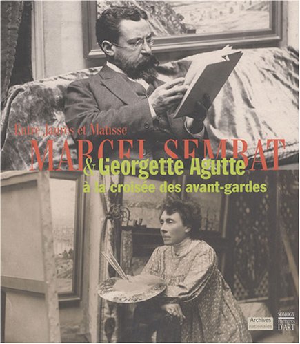 Imagen de archivo de Entre Jaurs et Matisse : Marcel Sembat et Georgette Agutte  la croise des avant-gardes a la venta por Ammareal