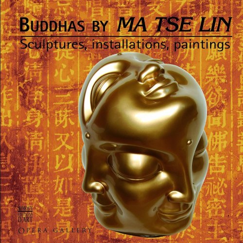 Imagen de archivo de BUDDHAS BY MA TSE LIN - SCULPTURES, INSTALLATIONS, PAINTINGS - OPERA GALLERY: Sculptures, installations, paintings - Edition en Anglais a la venta por WorldofBooks