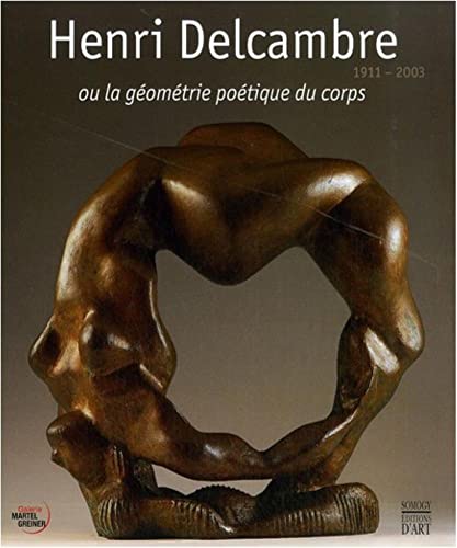 Stock image for Henri Delcambre 1911-2003: La gomtrie potique du corps for sale by Ammareal