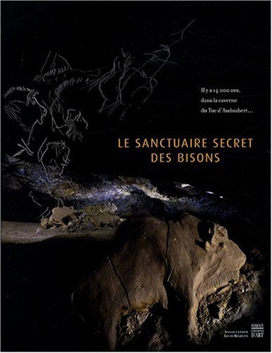 Stock image for le sanctuaire secret des bisons: IL Y A 14000 ANS, DANS LA CAVERNE DU TUC D'AUDOUBERT. for sale by KUNSTHAUS-STUTTGART