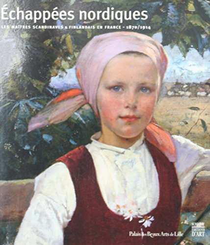Stock image for ECHAPPEES NORDIQUES: LES MAITRES SCANDINAVES ET FINLANDAIS EN FRANCE.1870-1914 (COEDITION ET MUSEE SOMOGY) for sale by GF Books, Inc.