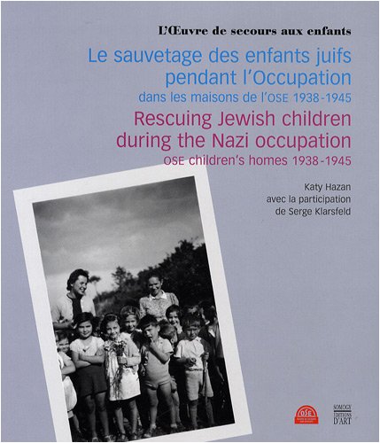 Beispielbild fr LE SAUVETAGE DES ENFANTS JUIFS PENDANT L'OCCUPATION DANS LES MAISONS DE L'OSE: 1938-1945 (BILINGUE FRANCAIS/ANGLAIS) - L'OEUVRE DE SECOURS AUX ENFANTS (COEDITION ET MUSEE SOMOGY) zum Verkauf von HPB-Red