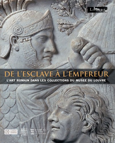 Imagen de archivo de De l'esclave  l'empereur: L'art romain dans les collections du muse du Louvre a la venta por Ammareal