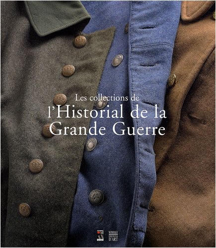 Imagen de archivo de Les Collections De L'historial De La Grande Guerre a la venta por RECYCLIVRE