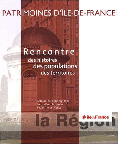 9782757202333: Rencontre des histoires des populations des territoires: Patrimoine d'Ile-de-France, actes du colloque rgional 6 et 7 dcembre 2007