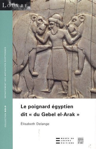 Le poignard Ã©gyptien dit "du Gebel el-Arak" (9782757202524) by Delange, Elisabeth