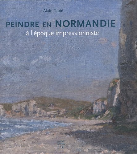 Stock image for Peindre en Normandie  l'epoque impressionniste for sale by Liberio